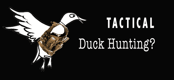 Tactical Duck Hunting