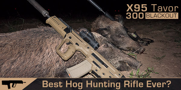 Hog Hunting with the 300 Blackout X95 Tavor