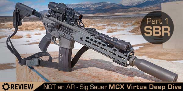 NOT an AR! Deep Dive into the Sig Sauer MCX Virtus – Part 1: SBR