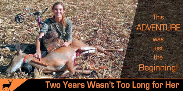 Her First Hunt Was Basically Two Years In The Making. What About Yours?
