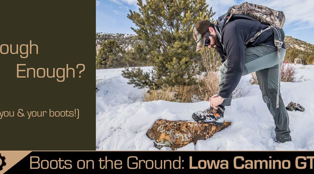 King of the Mountain – Is Lowa’s Camino GTX the Ultimate Mountain Hunting Boot? Boots on the Ground Part 6