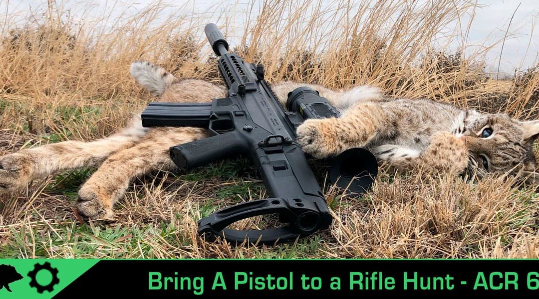 6.8 ACR Pistol – We Take It Hunting!