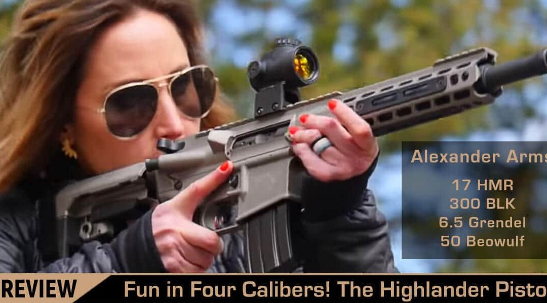 Alexander Arms Highlander AR Pistols – First Shots, First Smiles, Dead Food
