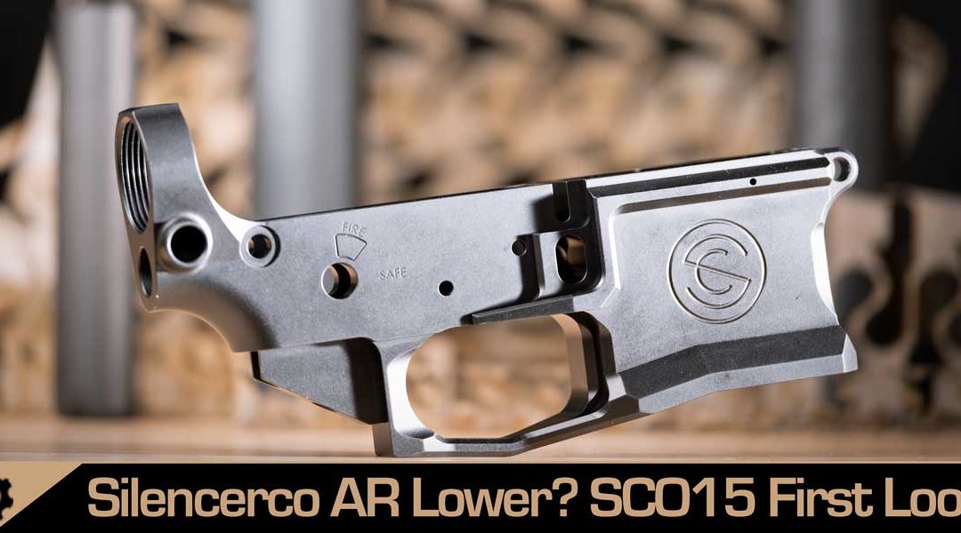 Introducing the Silencerco SCO15 Lower – Do We Need Another AR-15 Lower?