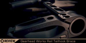 Gearhead Works Pistol Brace Review